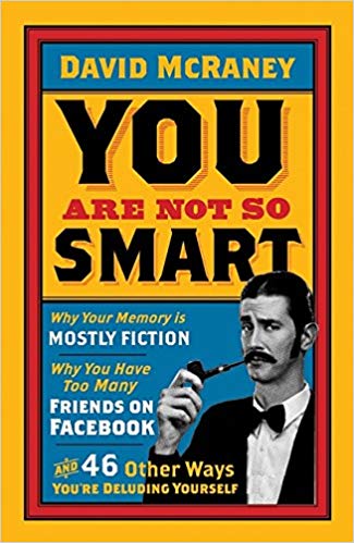 You Are Not So Smart by David McRaney featured on the Hope, Help, Happiness Podcast and Blog